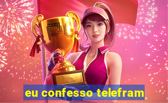 eu confesso telefram